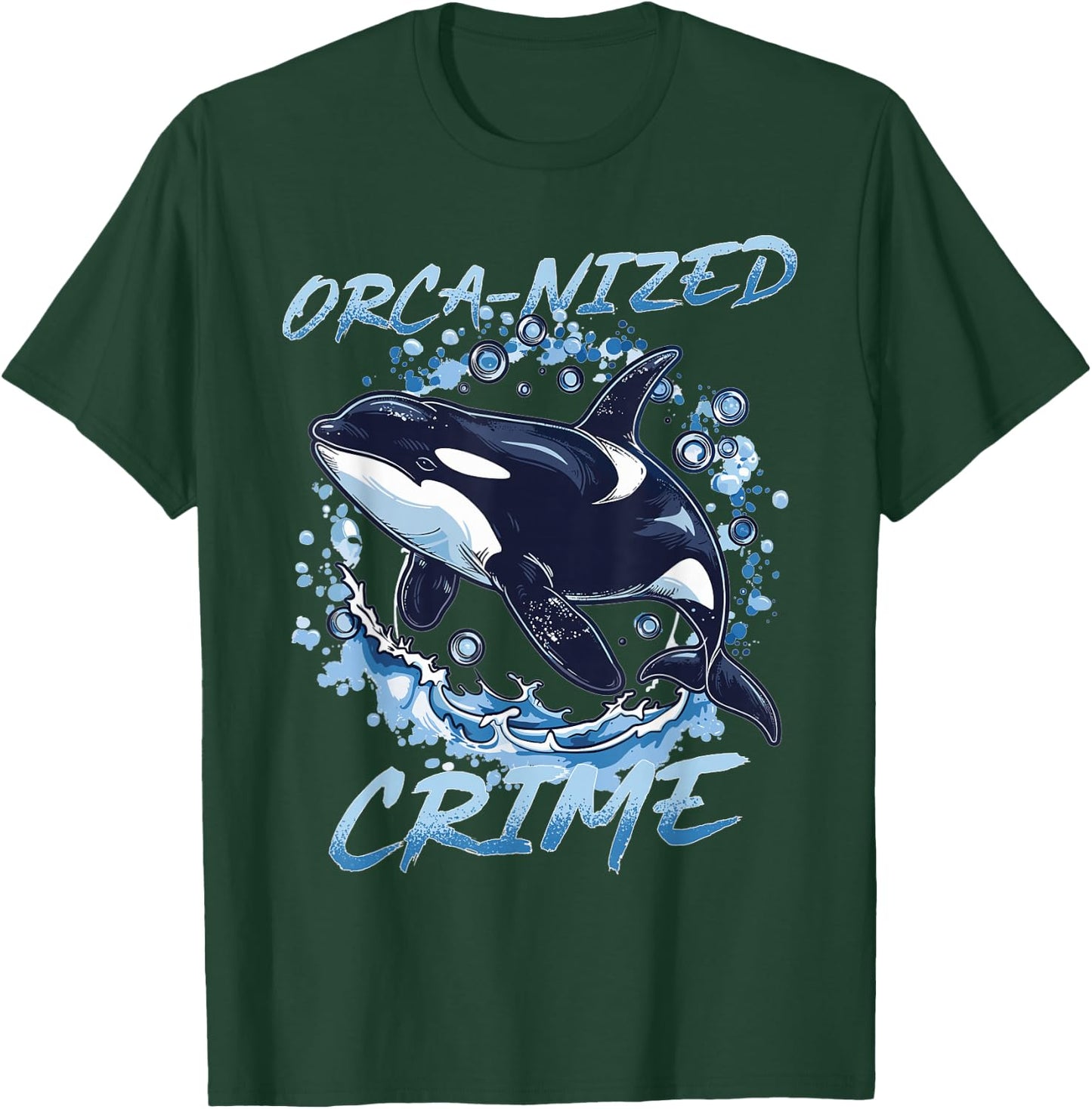 Funny Orca Animal Orca-nized Crime T-Shirt - T-Shirt | Forest
