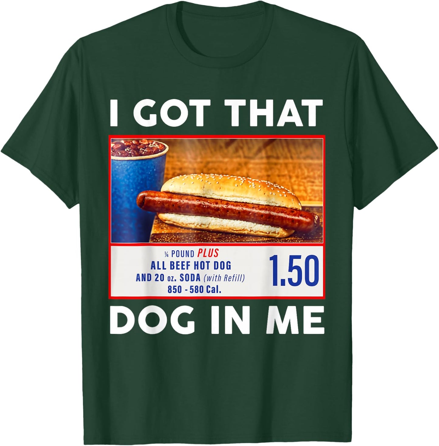 I Got That Dog in Me, Funny Hot Dogs Combo T-Shirt - T-Shirt | Forest