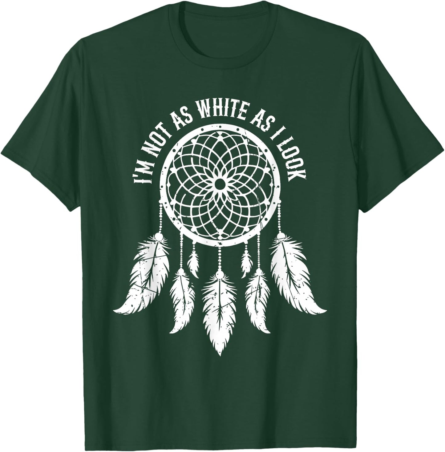 Im Not As White As I Look Native American Indigenous Vintage T-Shirt - T-Shirt | Forest
