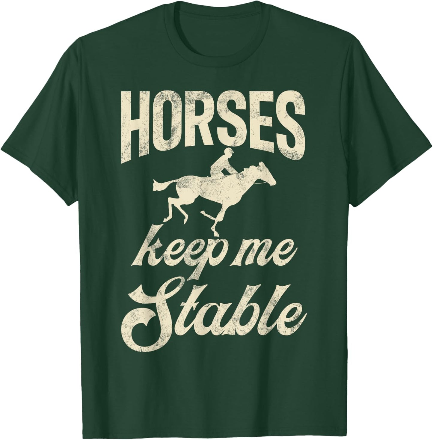 Horses keep me stable Horse Trainer T-Shirt - T-Shirt | Forest