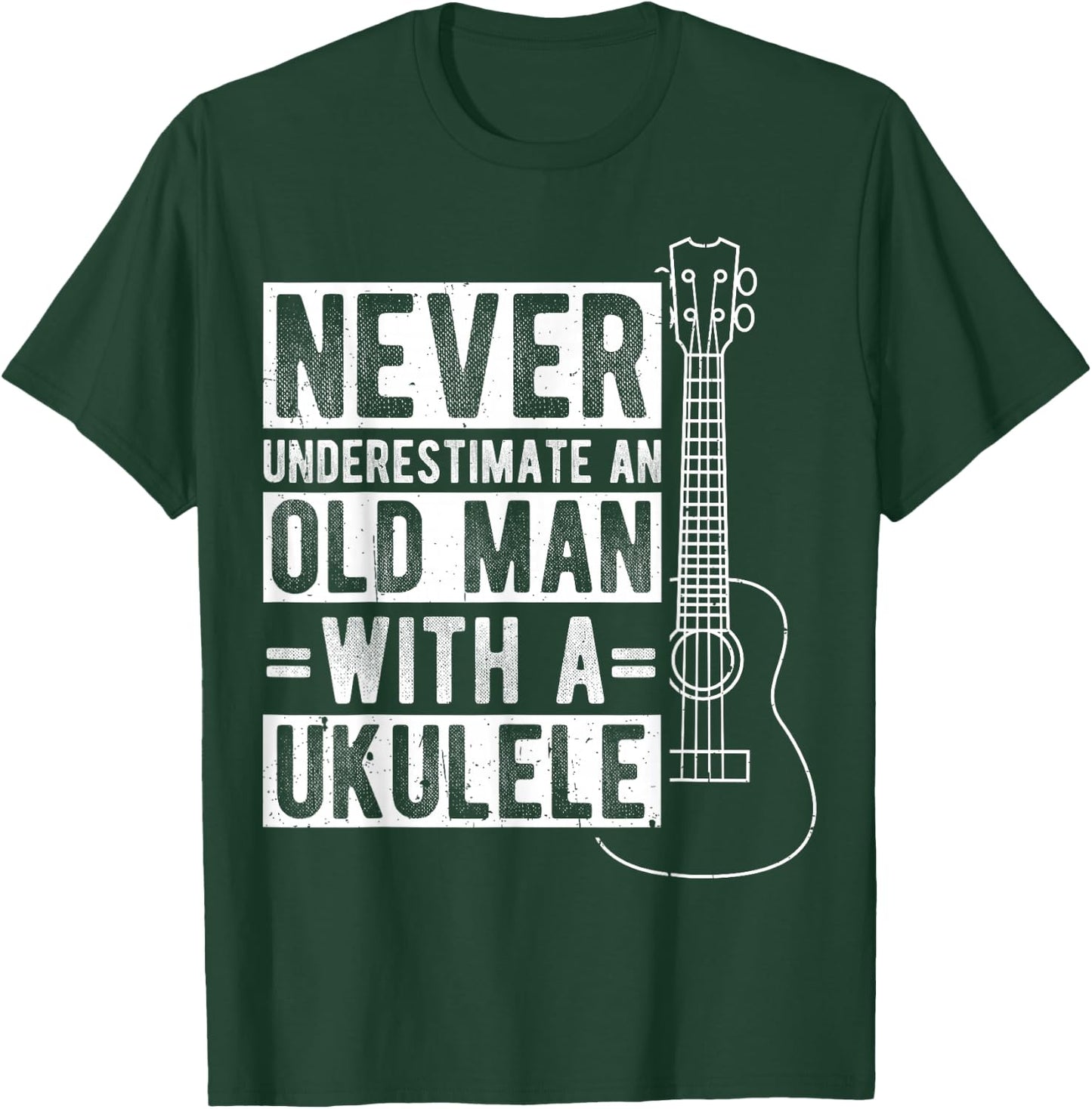 NEVER UNDERESTIMATE AN OLD MAN WITH A UKULELE Musican T-Shirt - T-Shirt | Forest