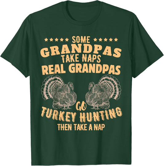 Some Grandpas Take Naps Real Grandpas Go Turkey Hunting T-Shirt - T-Shirt | Forest