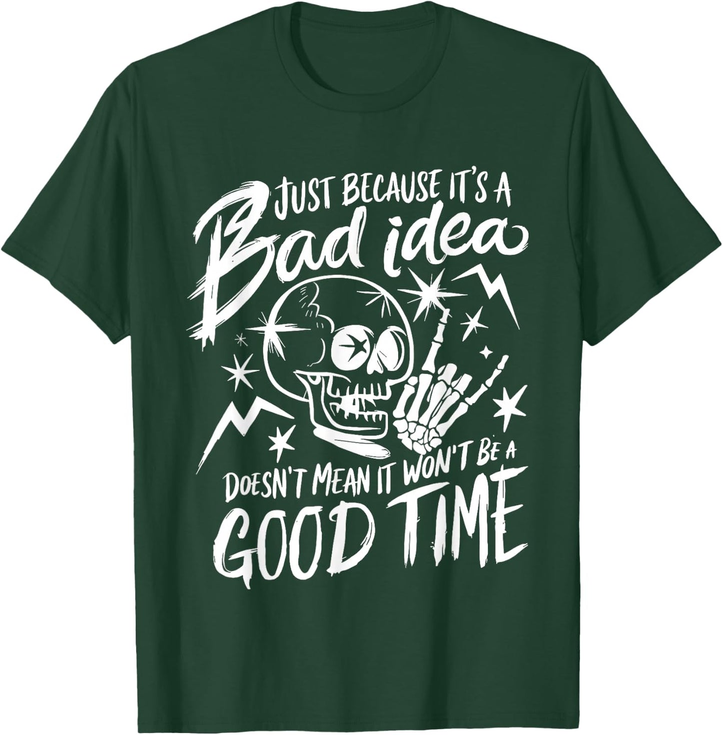 just Because It's a Bad idea Doesn't Mean it Won't be T-Shirt - T-Shirt | Forest