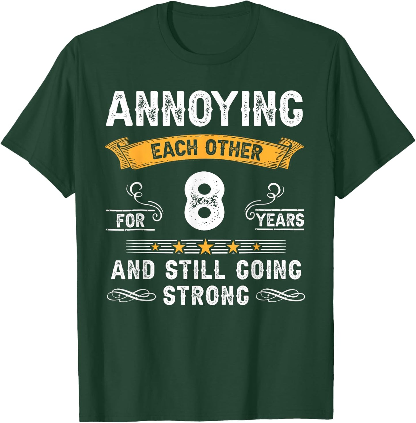 Annoying Each Other For 8 Years 8th Wedding Anniversary T-Shirt - T-Shirt | Forest