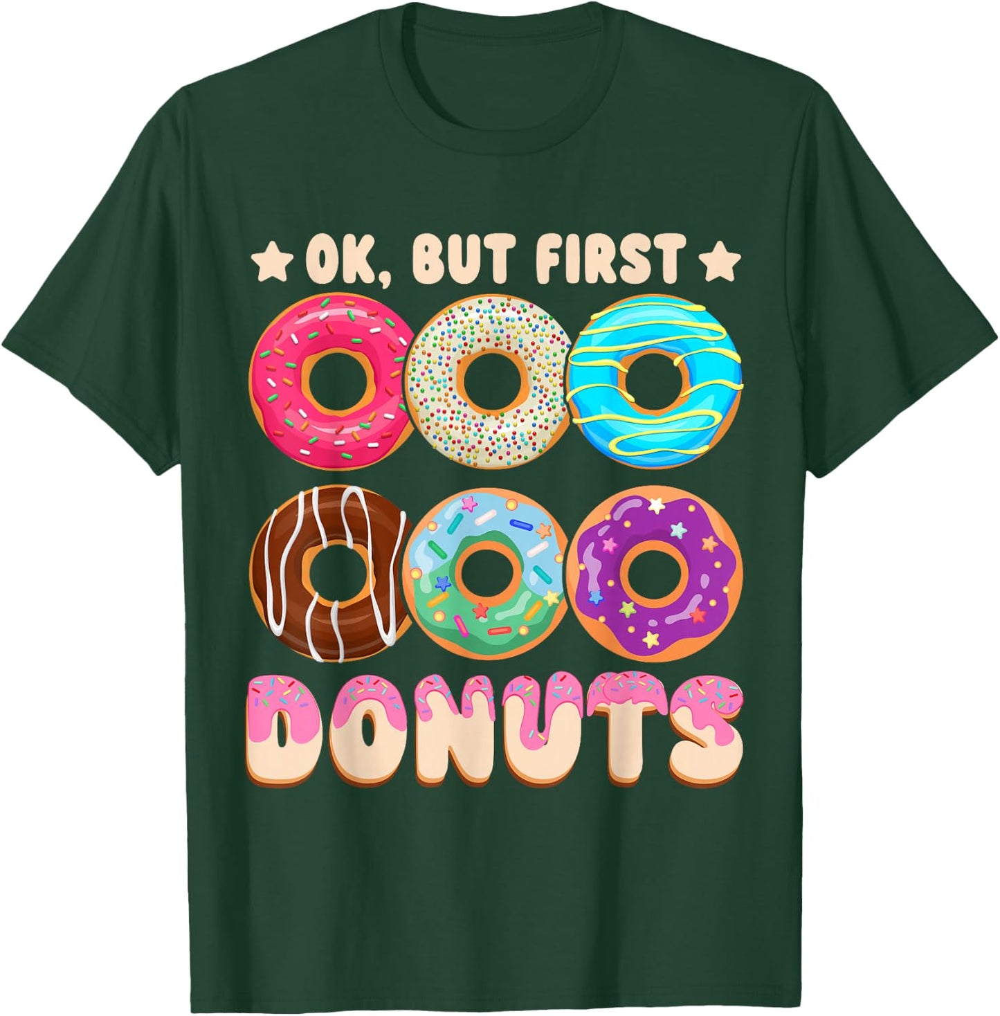 Ok, But First Donuts T-Shirt - T-Shirt | Forest