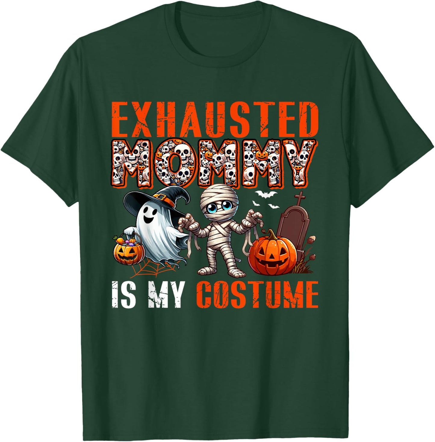 Exhausted Mommy Is My Costume Halloween Boo Ghost Mummy T-Shirt - T-Shirt | Forest