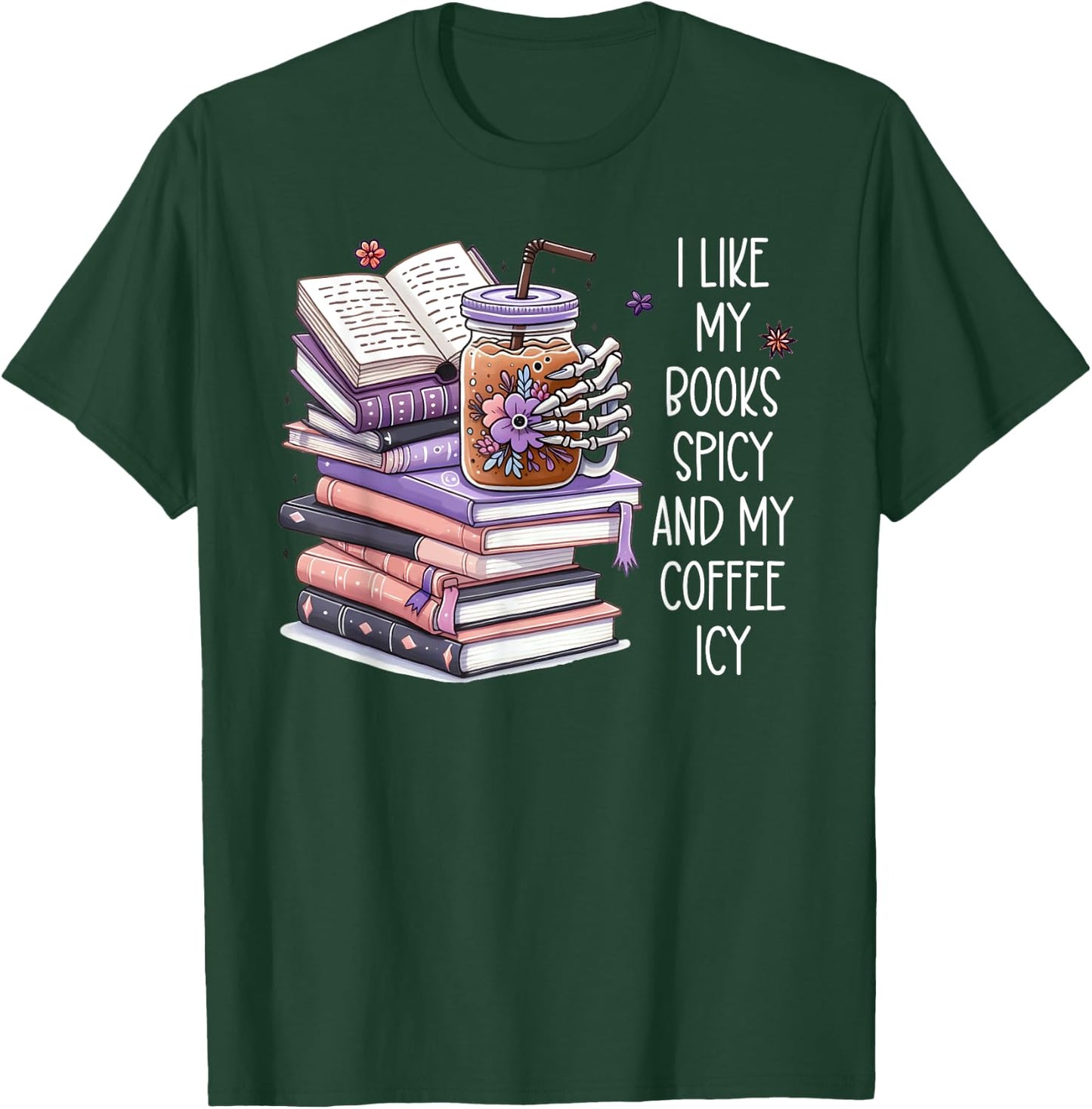 I Like My Books Spicy Shirt,I Like Books Spicy & Coffee Icy T-Shirt - T-Shirt | Forest