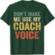 Don't Make Me Use My Coach Voice Funny Vintage Coaching Gift T-Shirt - T-Shirt | Forest