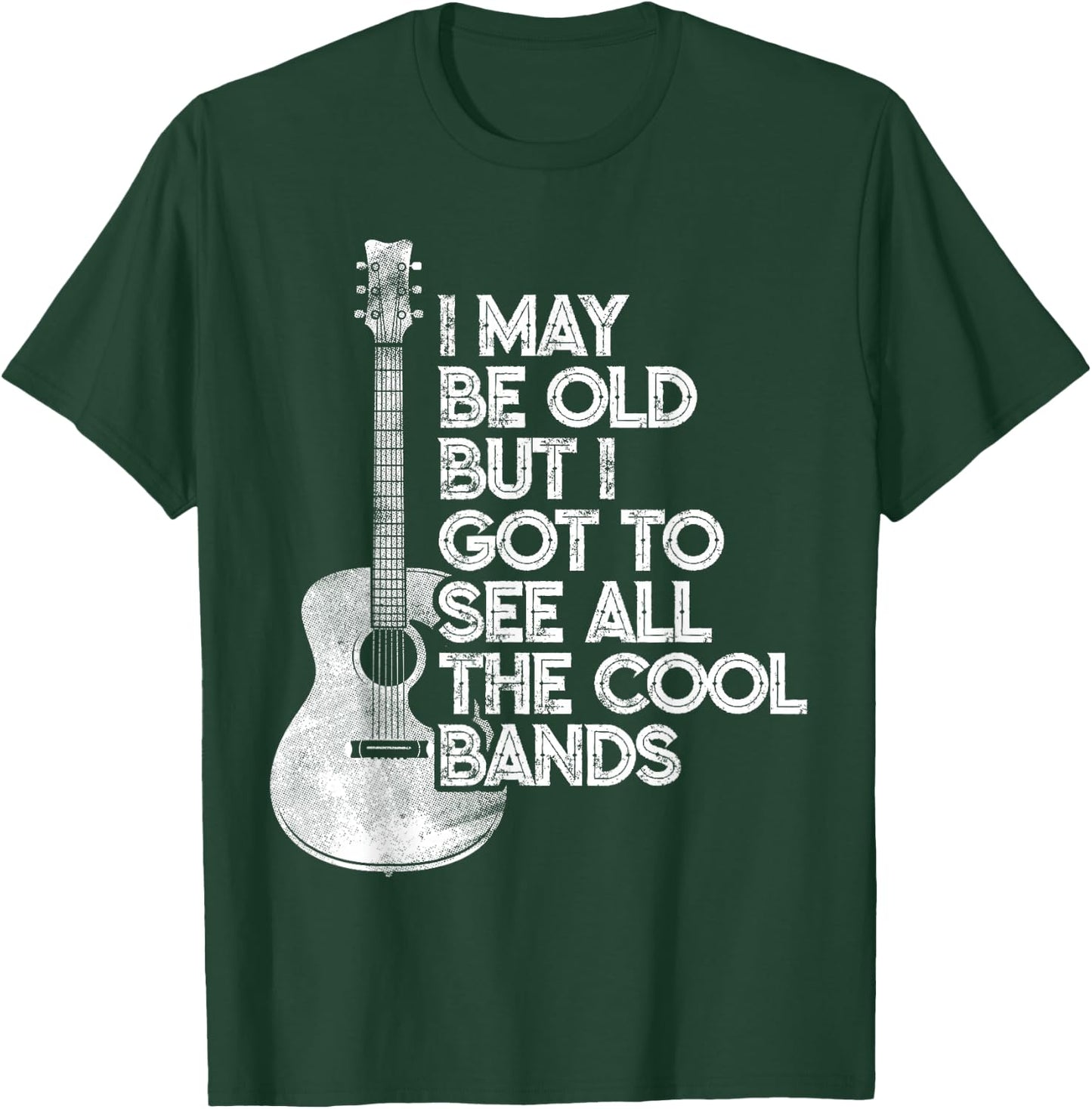 I May Be Old But I Got To See All The Cool Bands T-Shirt - T-Shirt | Forest
