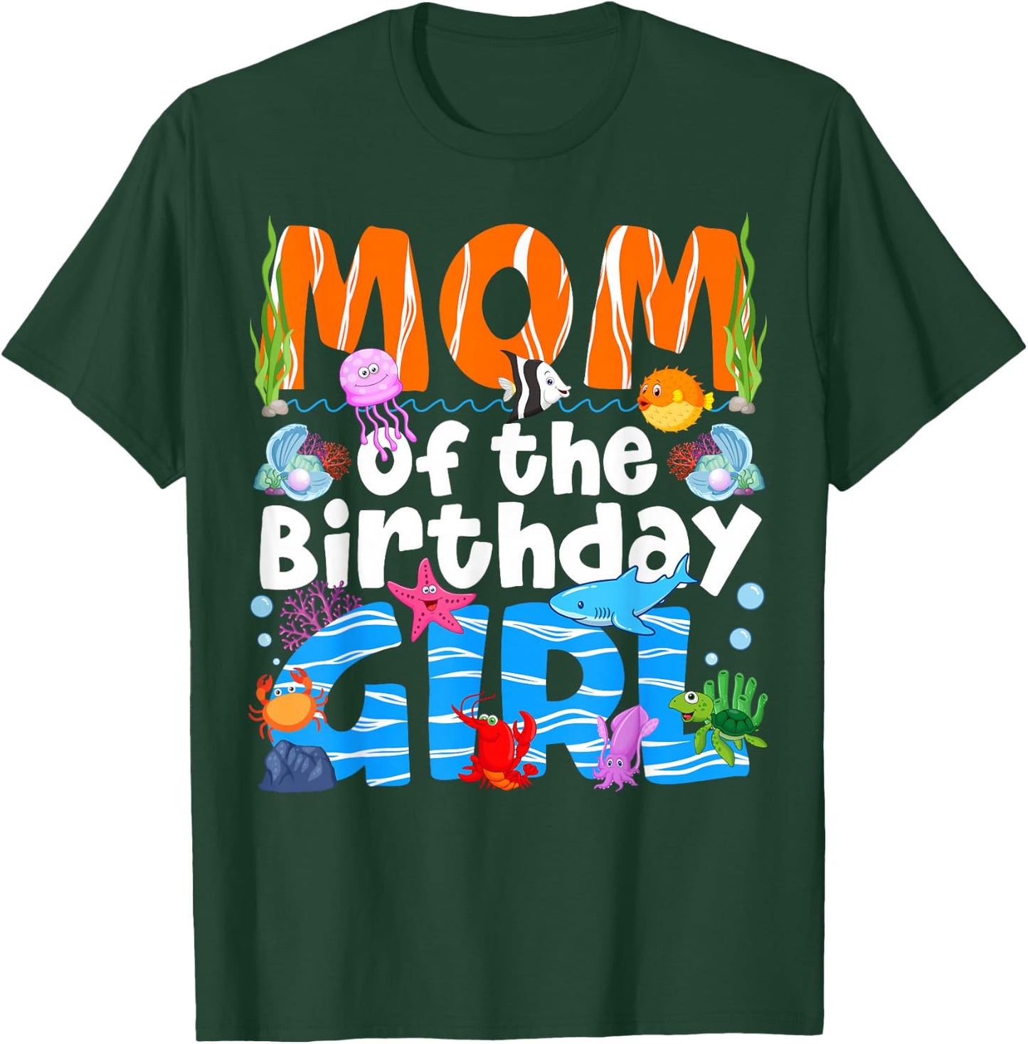 Mom Under Sea Birthday Party Girls Ocean Sea Animals Themed T-Shirt - T-Shirt | Forest