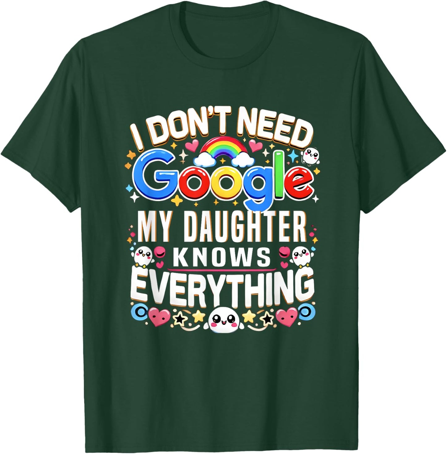 Funny I Don't Need Google, My Daughter Knows Everything Gift T-Shirt - T-Shirt | Forest