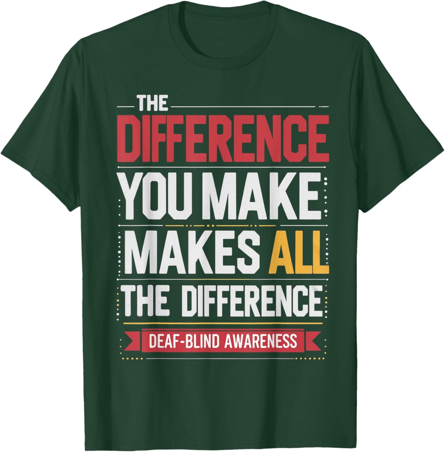 Difference You Make Makes All Difference Deaf Blind Pride T-Shirt - T-Shirt | Forest