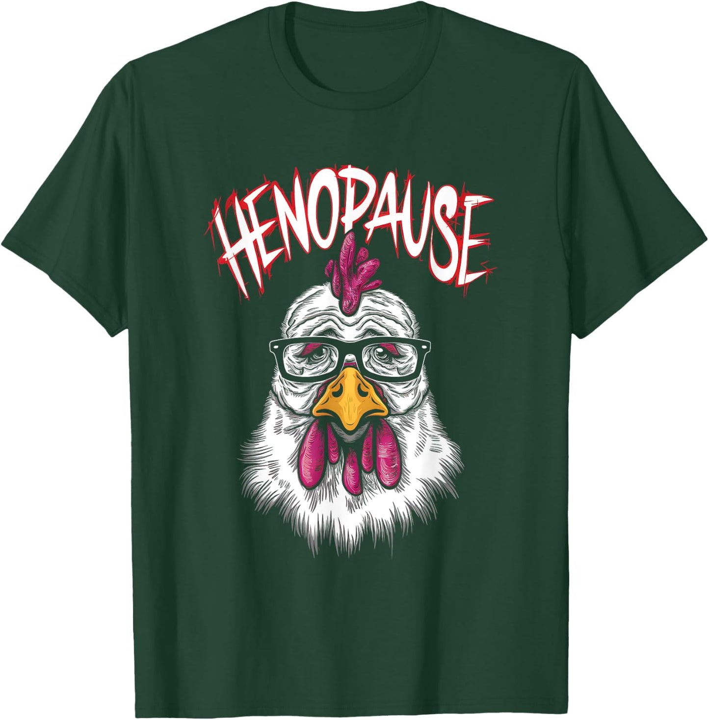 Henopause - Funny Saying Hen Menopause Pun Chicken Lover T-Shirt - T-Shirt | Forest