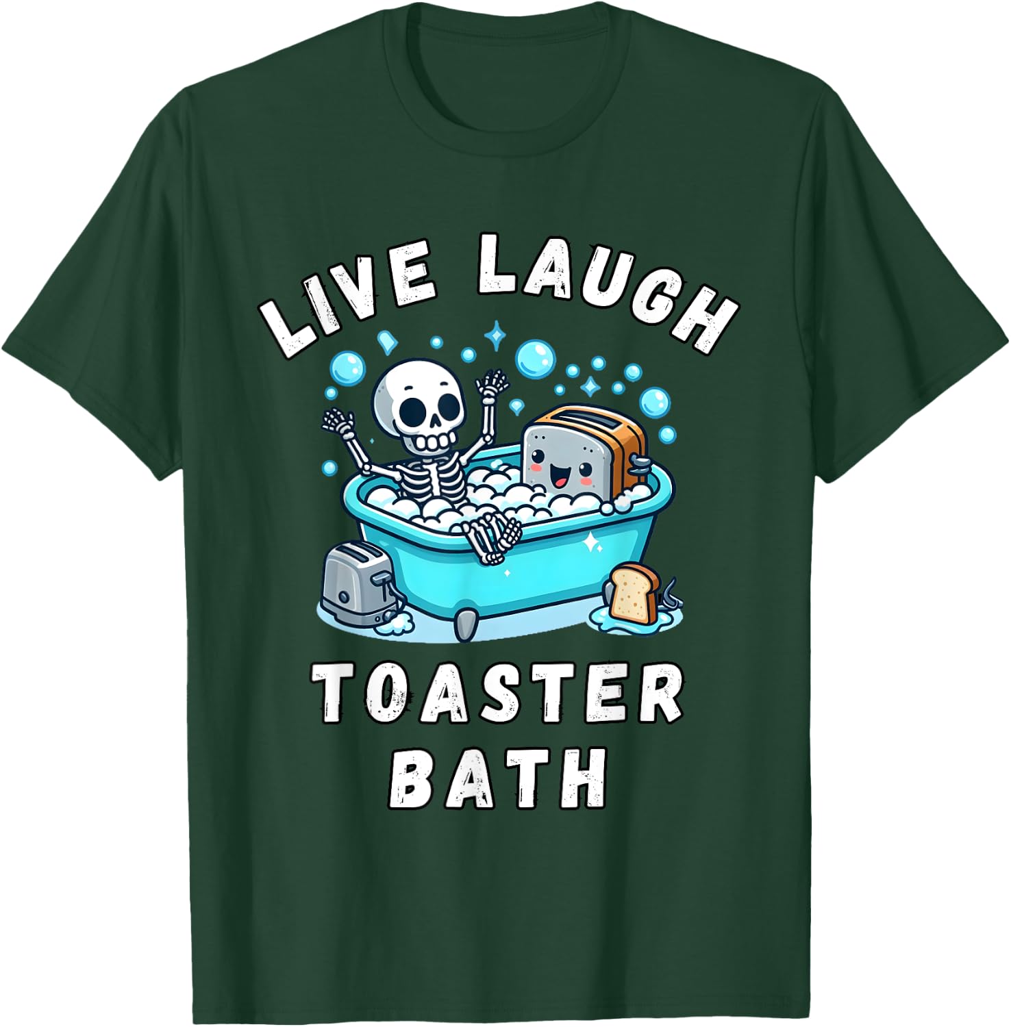 Live Laugh Toaster Bath, Sarcastic Unhinged Meme Saying T-Shirt - T-Shirt | Forest