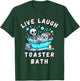 Live Laugh Toaster Bath, Sarcastic Unhinged Meme Saying T-Shirt - T-Shirt | Forest
