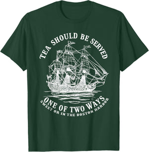 Tea Should Be Served One of Two Ways Sweet or in the Harbor T-Shirt - T-Shirt | Forest
