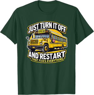 Just Turn It Off and Restart It School Bus Driver Funny T-Shirt - T-Shirt | Forest