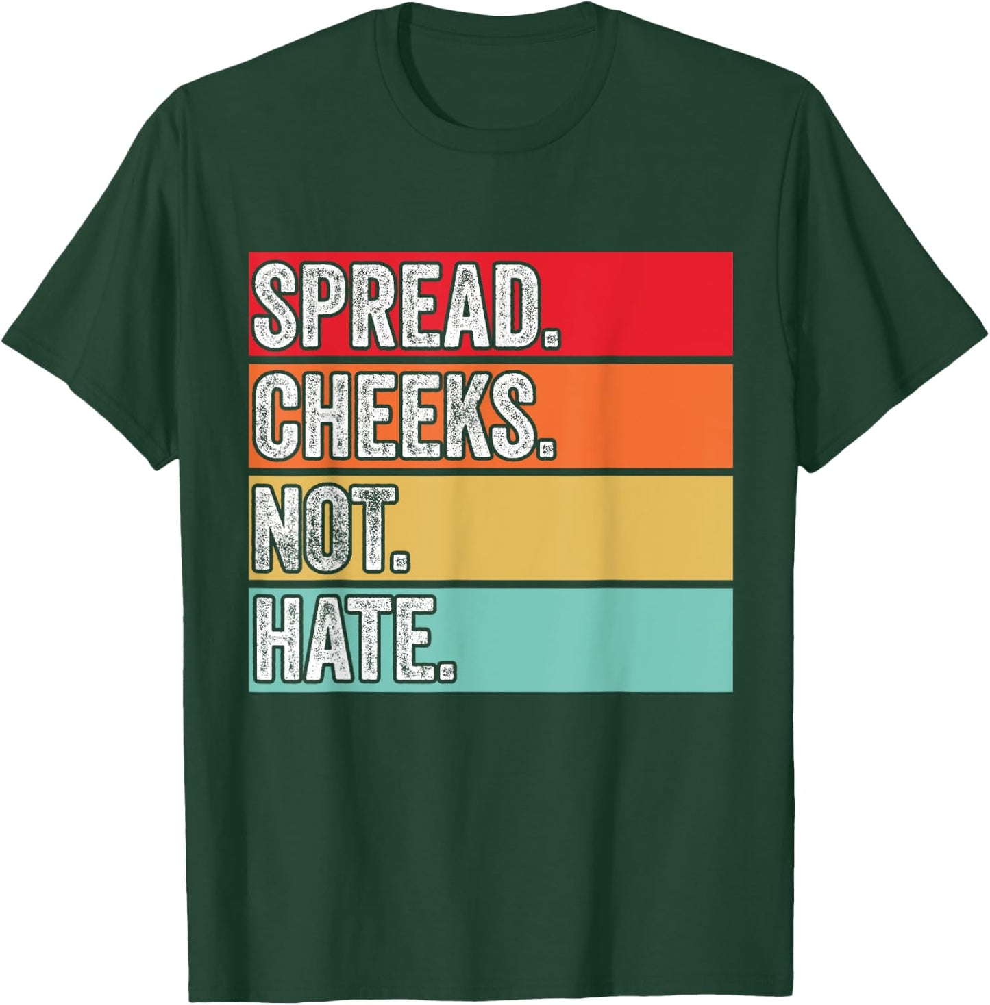 Spread Cheeks Not Hate Funny Gym Fitness & Workout Vintage T-Shirt - T-Shirt | Forest