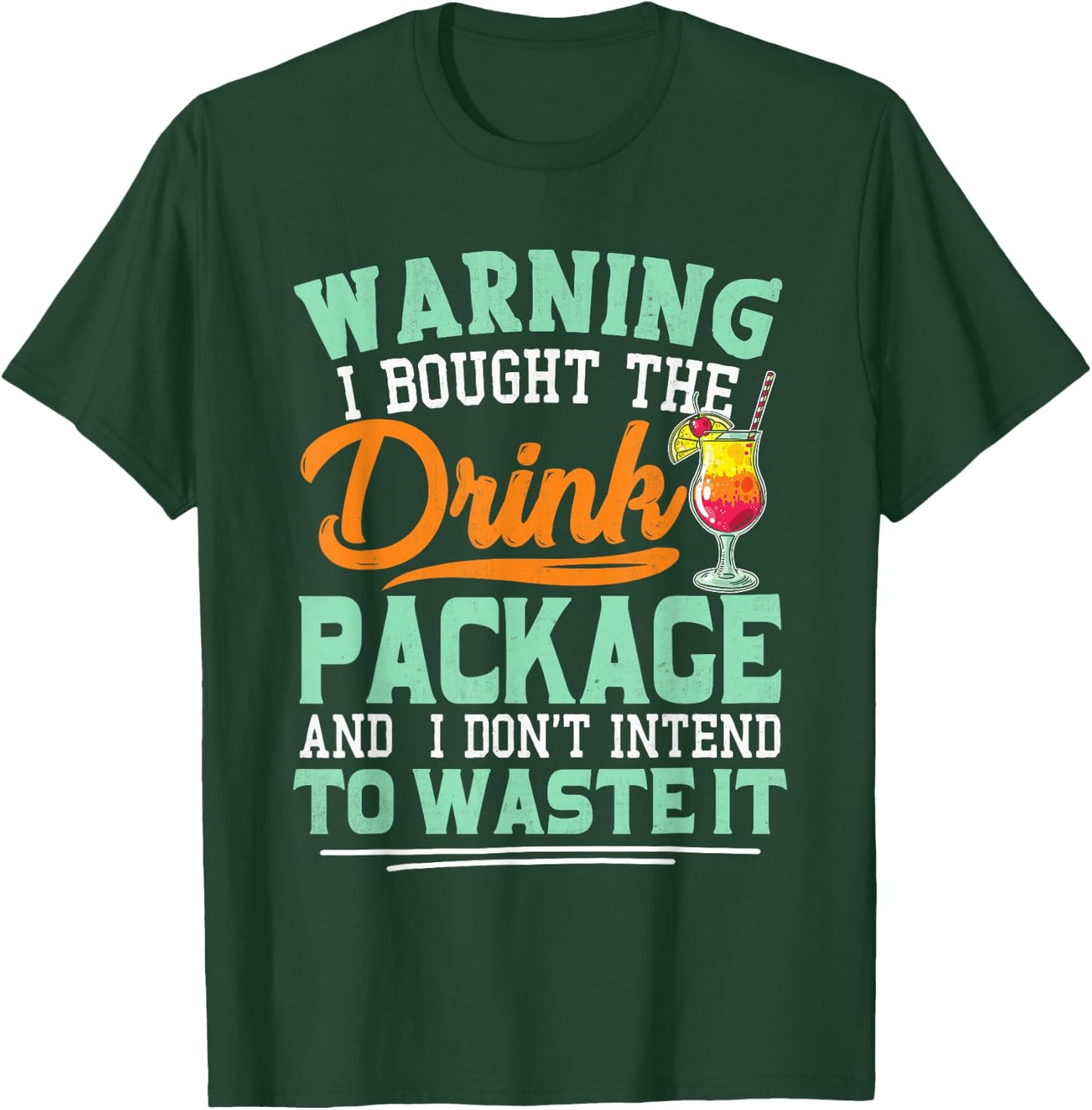 I Bought The Drink Package Funny Drink Package T-Shirt - T-Shirt | Forest