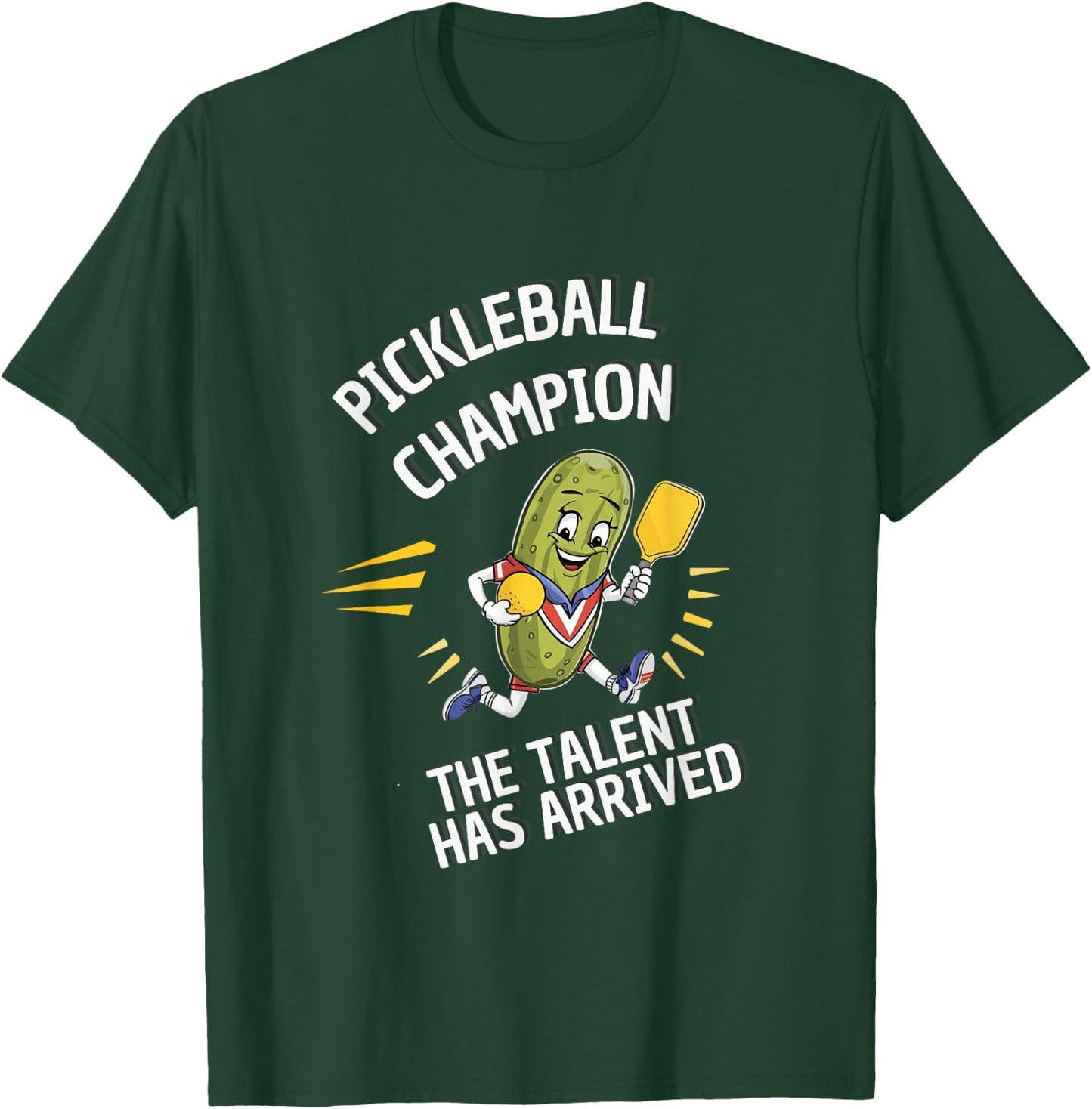 Pickleball Champion Talent Has Arrived Pickle Ball T-Shirt - T-Shirt | Forest