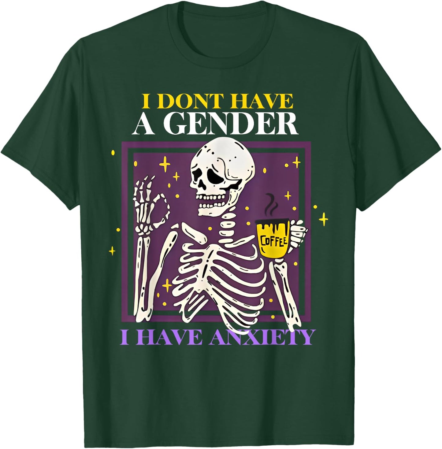 Skeleton I Don't Have A Gender I Have Anxiety T-Shirt - T-Shirt | Forest