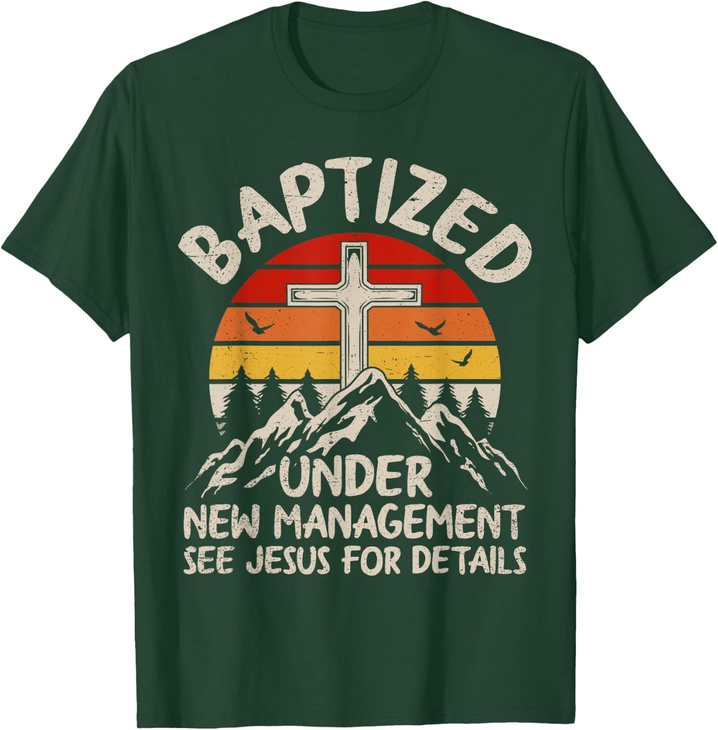 Baptized Under New Management See Jesus Baptism Christian T-Shirt - T-Shirt | Forest