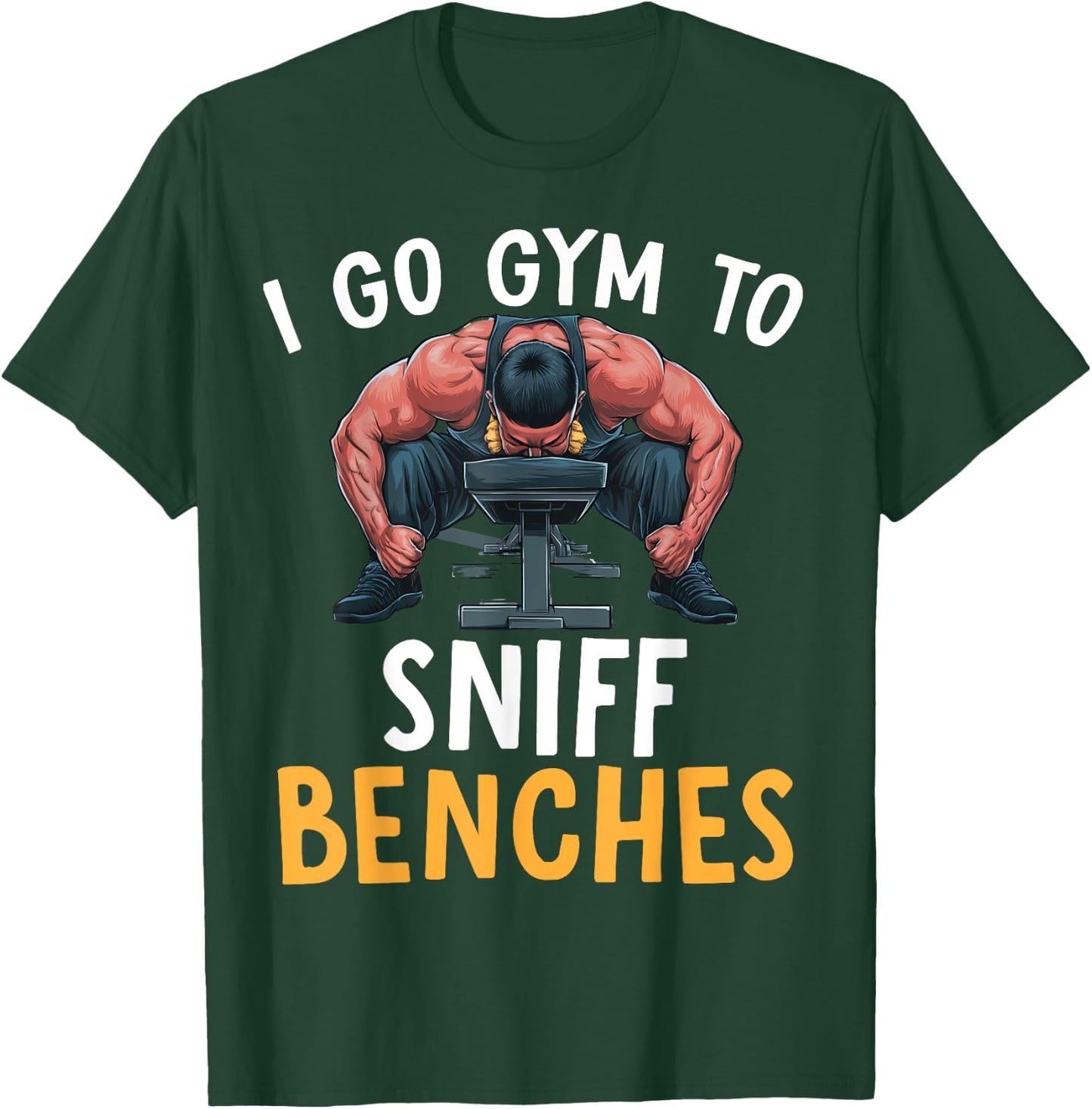 I Go Gym To Sniff Benches Funny Embarrassing Workout Meme T-Shirt - T-Shirt | Forest