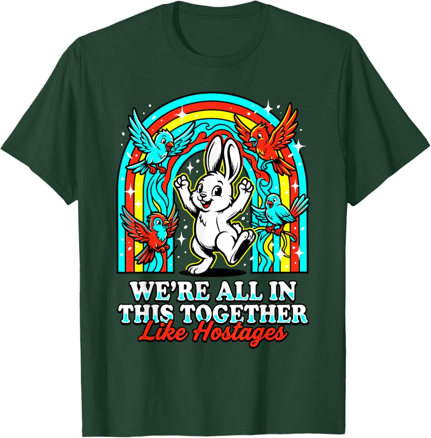 We're All in This Together Like Hostages Sarcastic Humor T-Shirt - T-Shirt | Forest