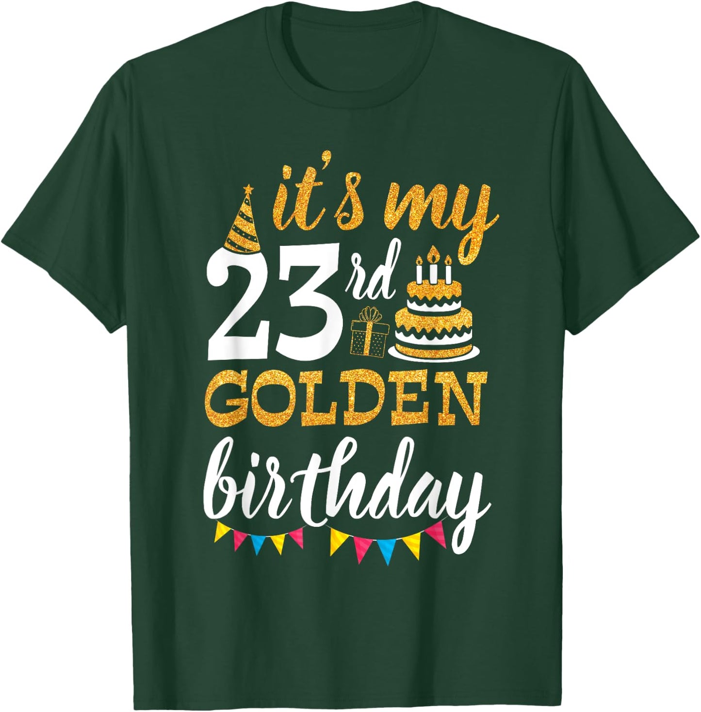 It's My 23rd Golden Birthday Happy Day 23 Years Old To Me T-Shirt - T-Shirt | Forest