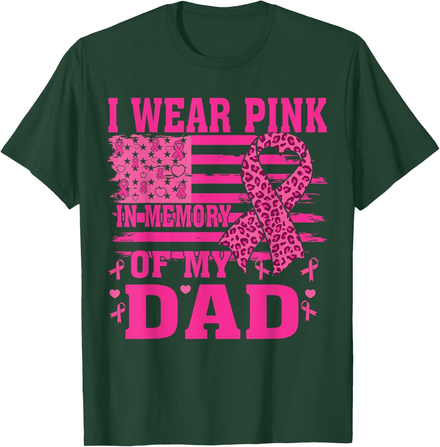 I Wear Pink In Memory Of My dad Breast Cancer Awareness T-Shirt - T-Shirt | Forest