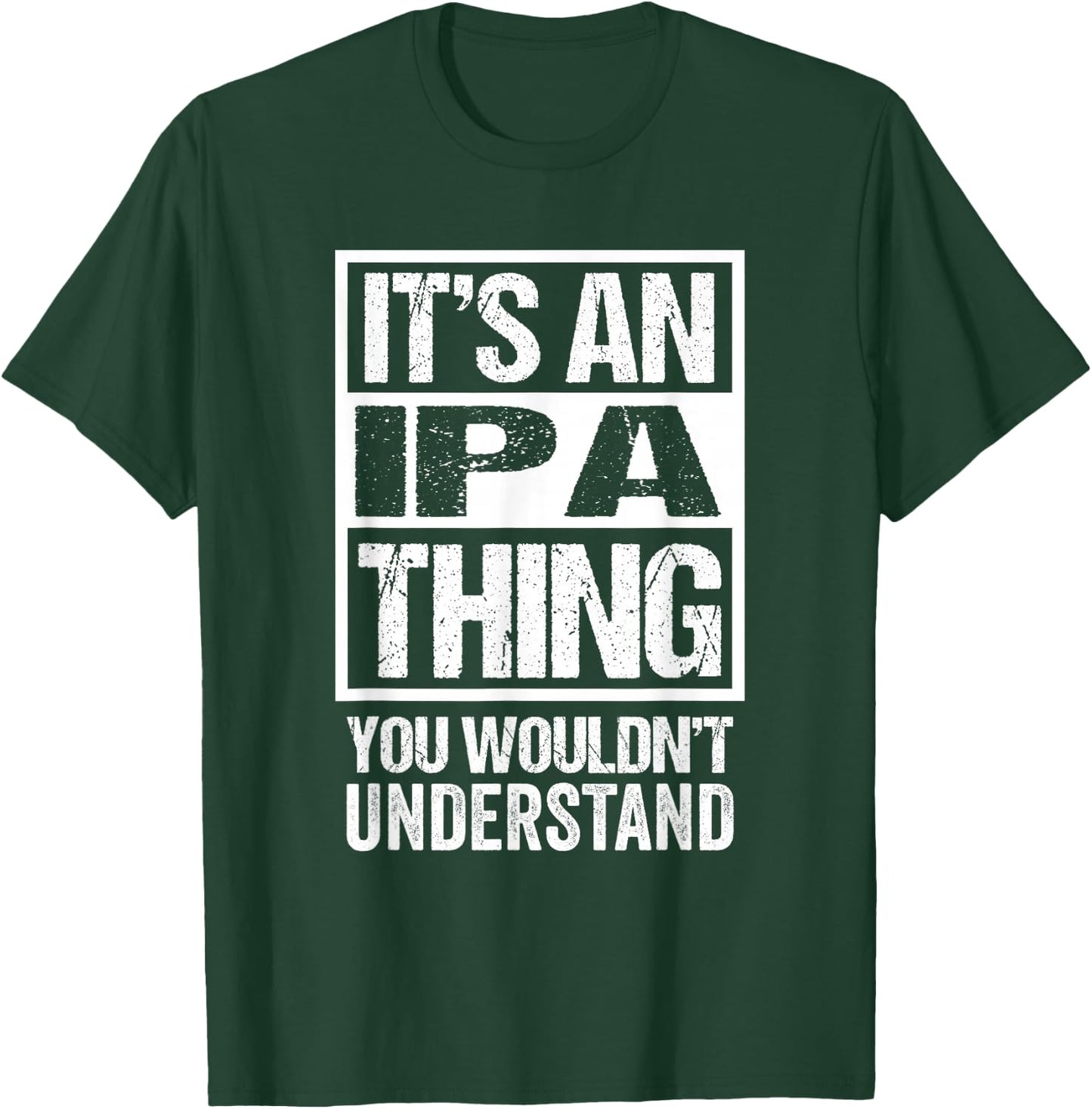 It's An IPA Thing You Wouldn't Understand Beer Lover T-Shirt - T-Shirt | Forest