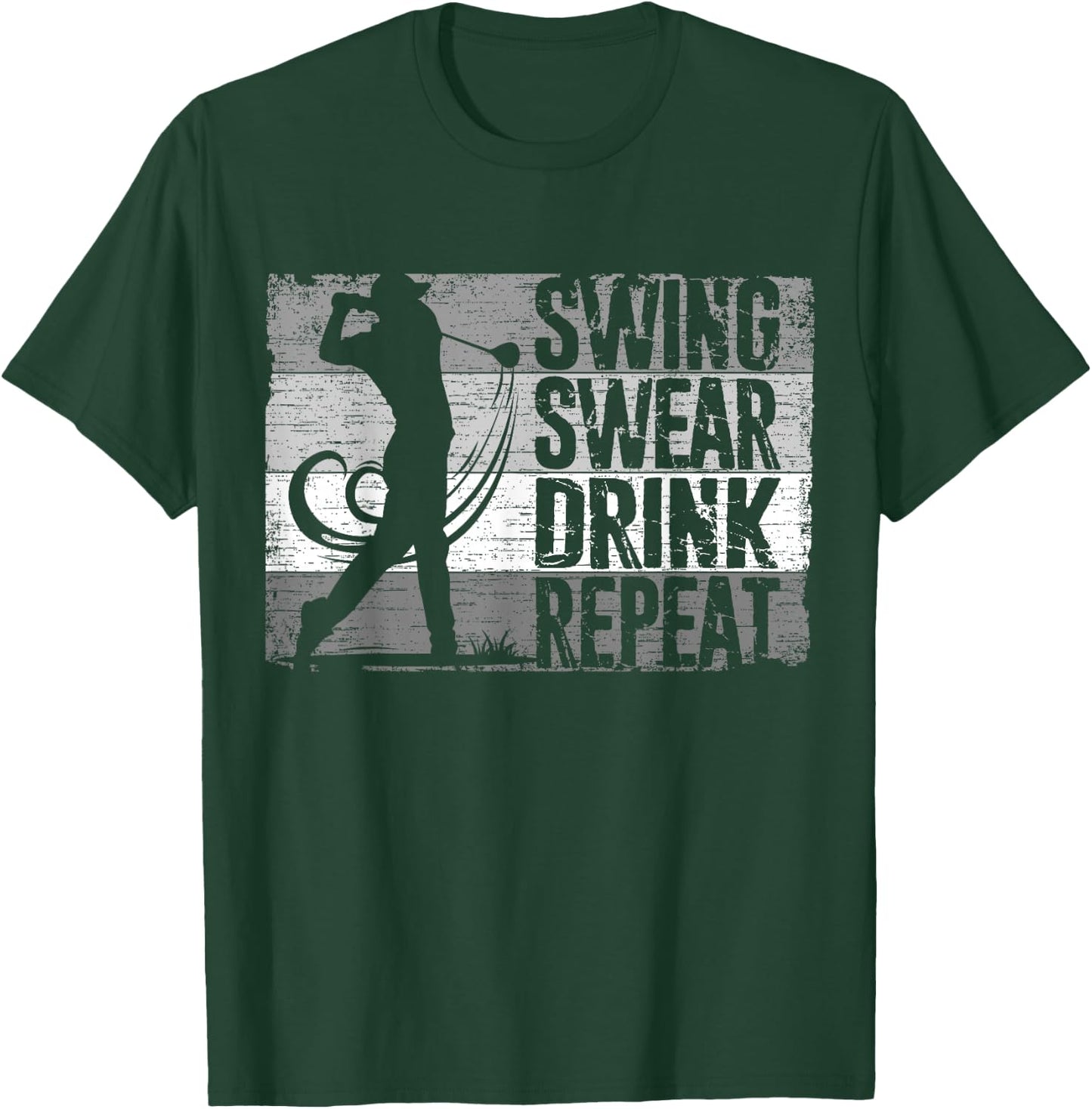 Swing Swear Drink Repeat, Golf Player, Funny Golfing Golfer1 T-Shirt - T-Shirt | Forest