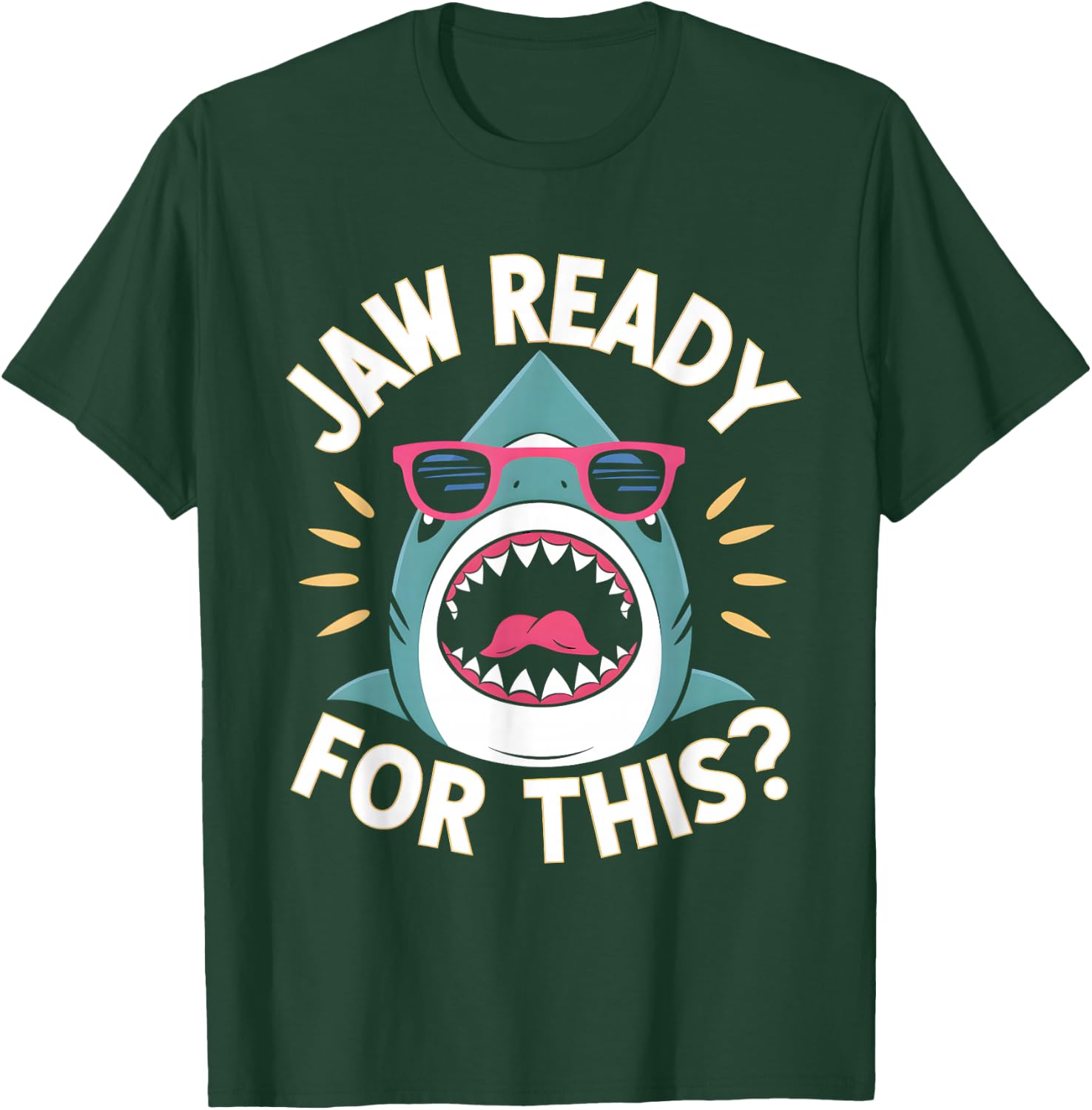Jaw Ready For This Funny Shark Lover Ocean Wildlife T-Shirt - T-Shirt | Forest