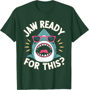 Jaw Ready For This Funny Shark Lover Ocean Wildlife T-Shirt - T-Shirt | Forest