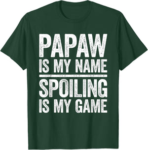 Papaw Is My Name Spoiling Is My Game Shirt Men Fathers Day T-Shirt - T-Shirt | Forest