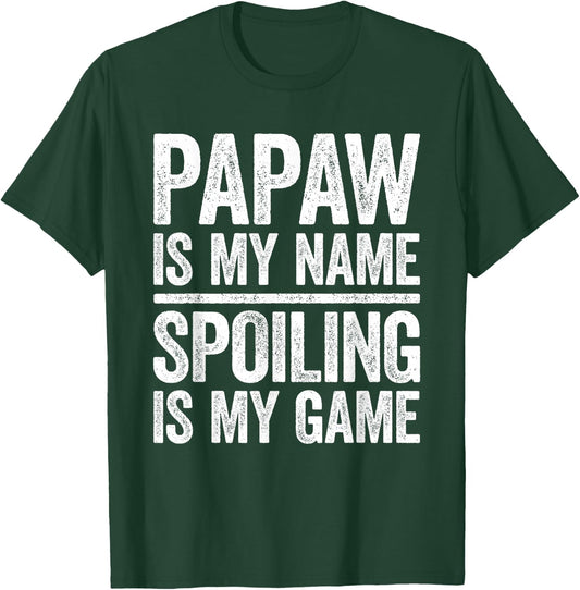 Papaw Is My Name Spoiling Is My Game Shirt Men Fathers Day T-Shirt - T-Shirt | Forest