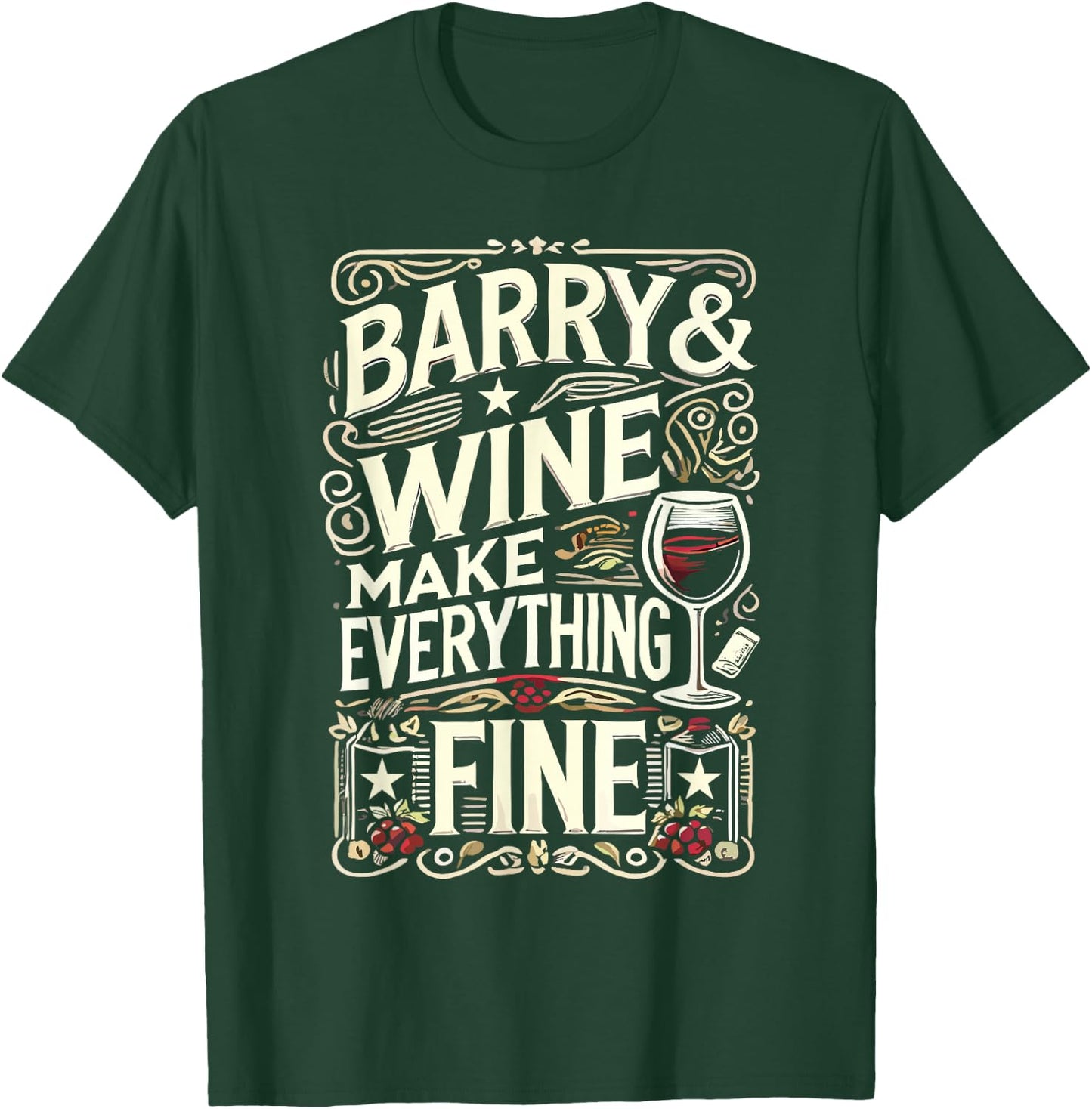 Barry and Wine Make Everything Fine Name BARRYS T-Shirt - T-Shirt | Forest