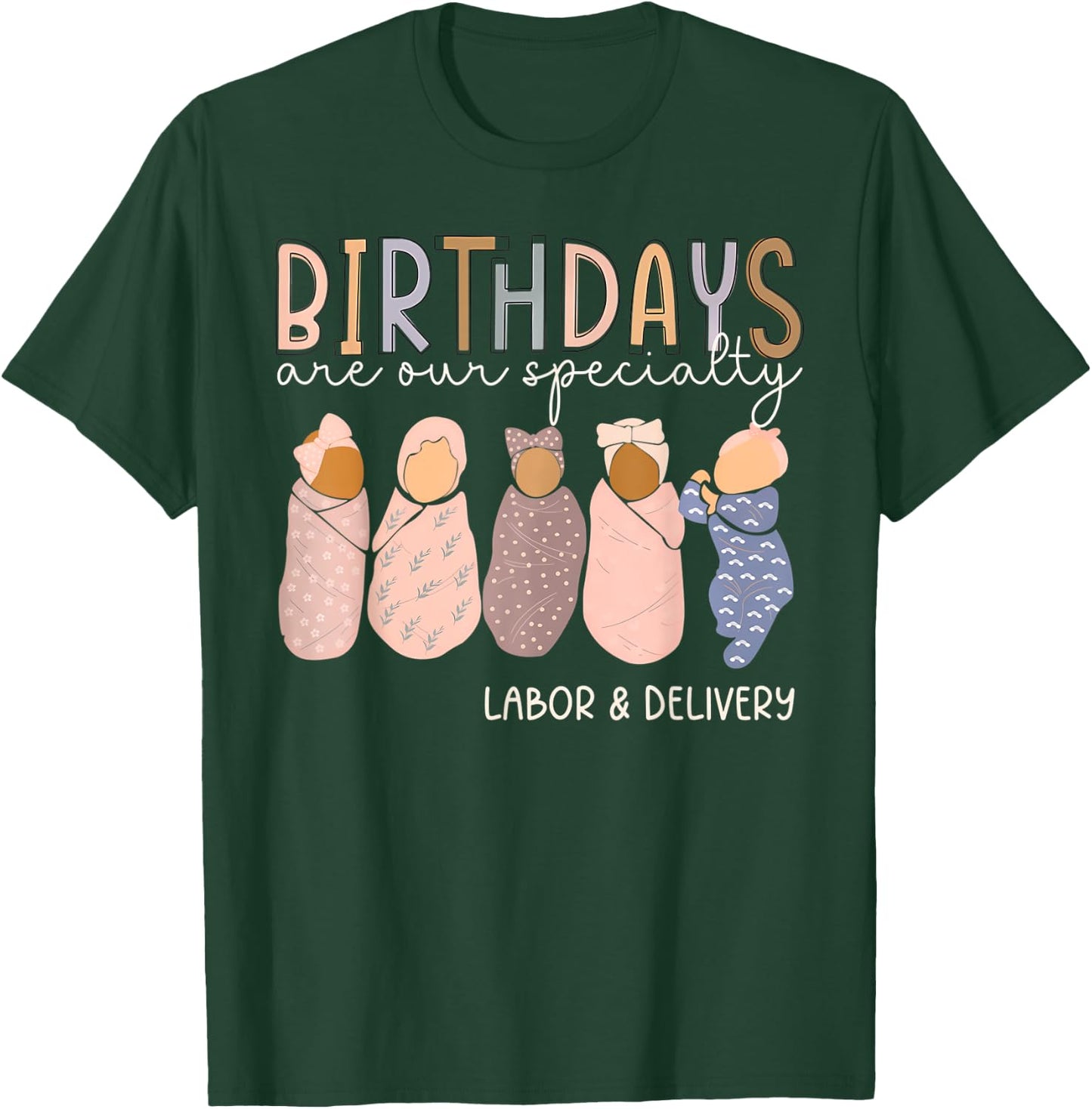 L and D Nurse Birthdays Are Our Specialty Labor and Delivery T-Shirt - T-Shirt | Forest