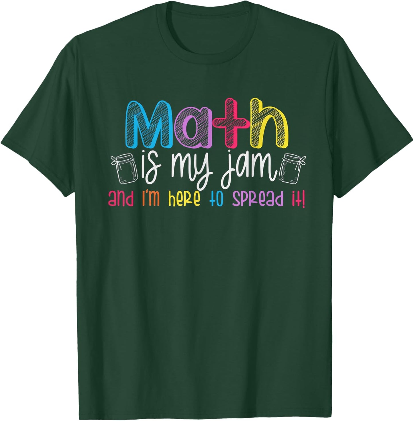 Math is My Jam And I'm Here To Spread It School Math Teacher T-Shirt - T-Shirt | Forest