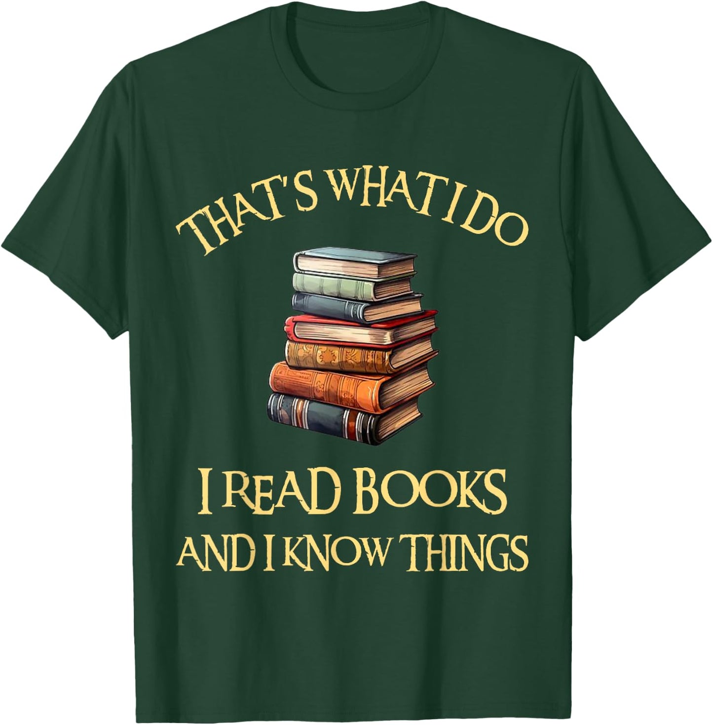 I Read Books And I Know Things l Book Reading T-Shirt - T-Shirt | Forest