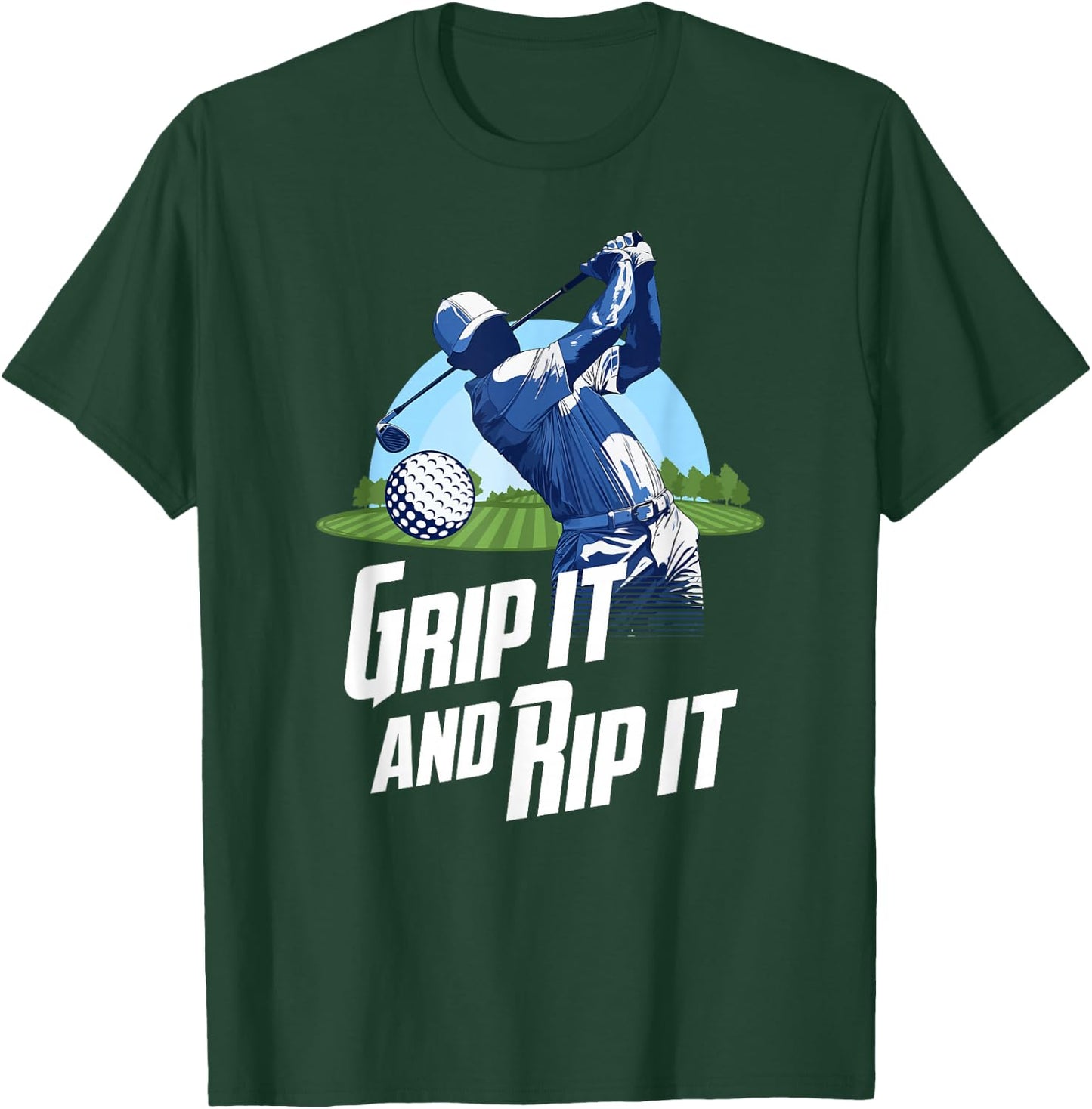 Golf Training Grip It And Rip It Quote Funny Golf Player T-Shirt - T-Shirt | Forest