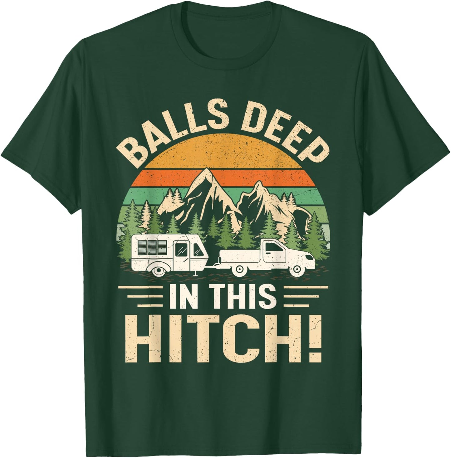 Camping Adventure Vintage Balls Deep In This Hitch Camper T-Shirt - T-Shirt | Forest