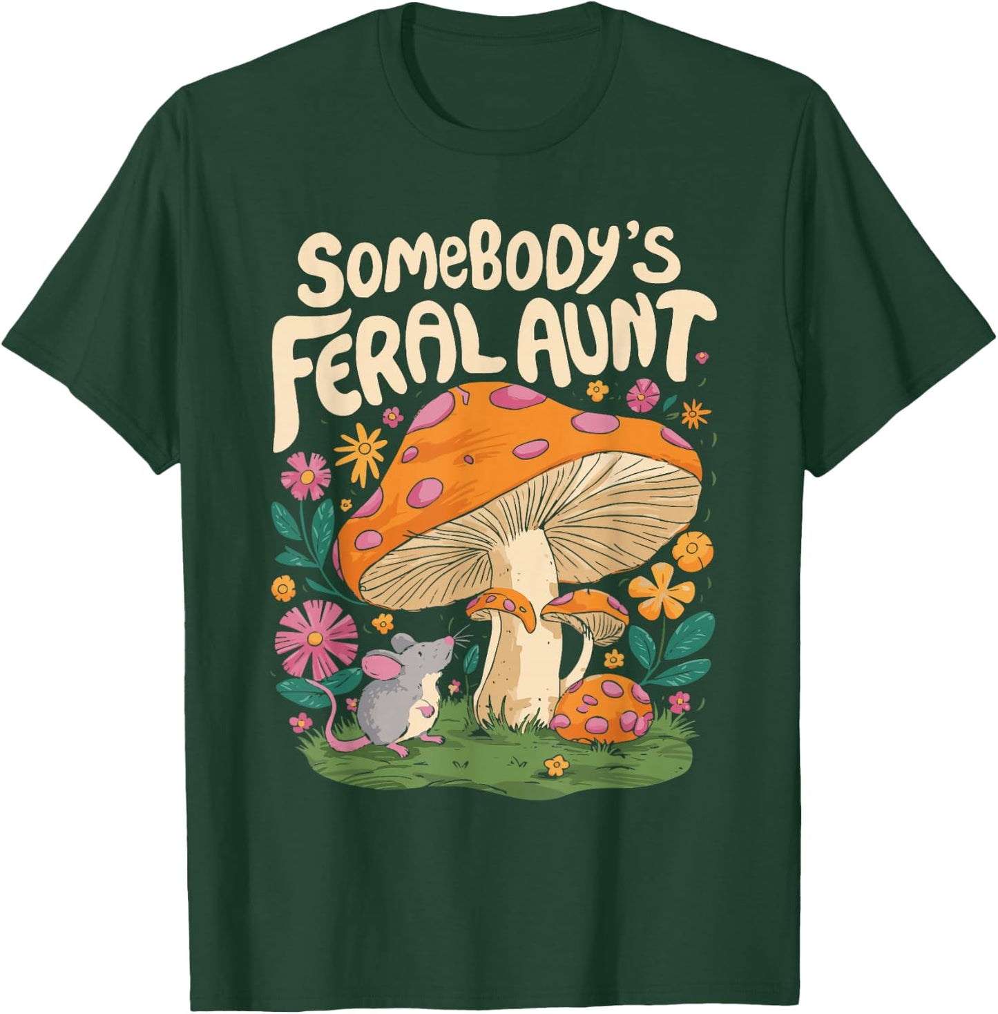 Somebody's Feral Aunt T-Shirt - T-Shirt | Forest
