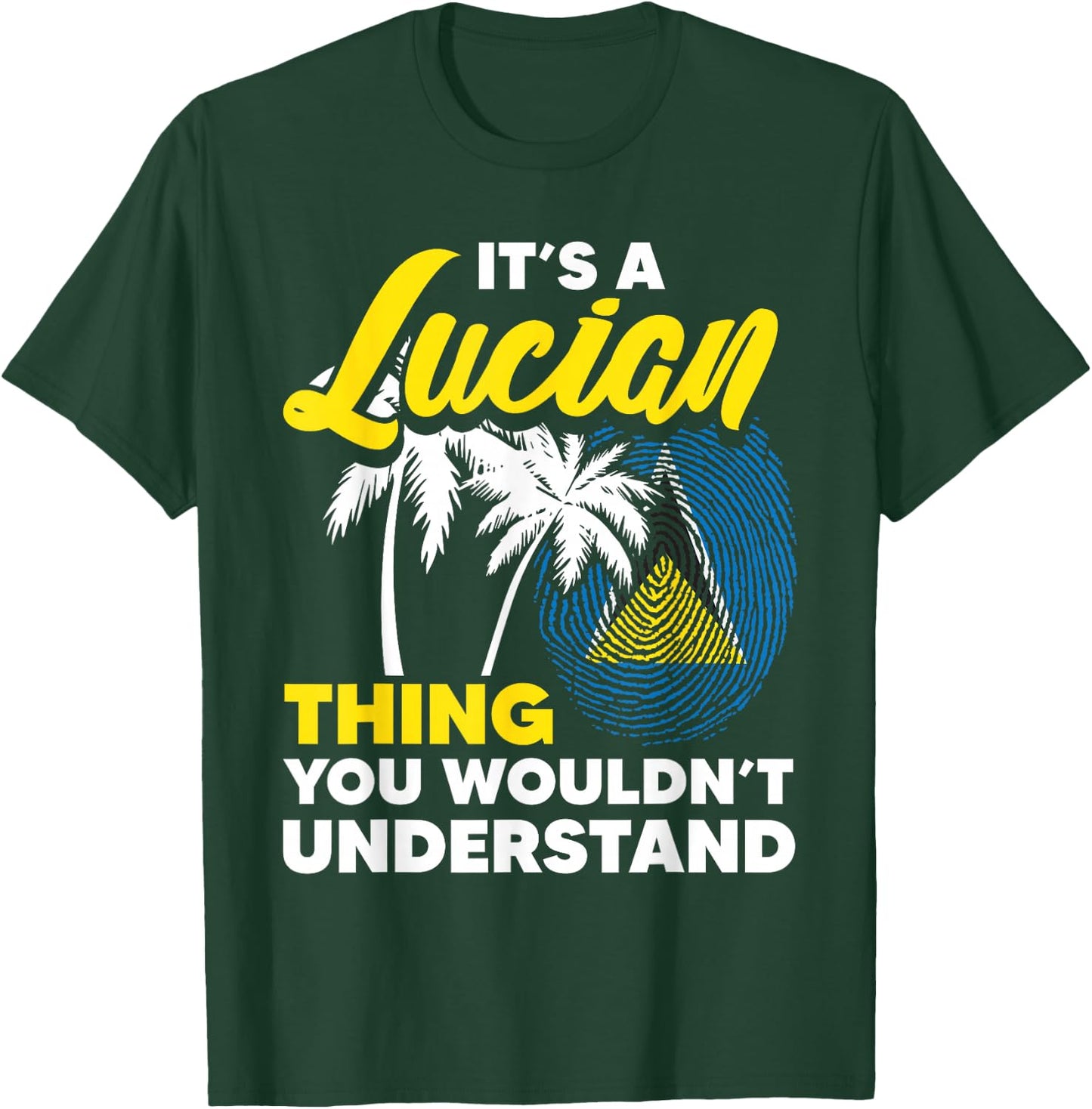 It's A Lucian Thing You Wouldn't Understand St. Lucia Flag T-Shirt - T-Shirt | Forest