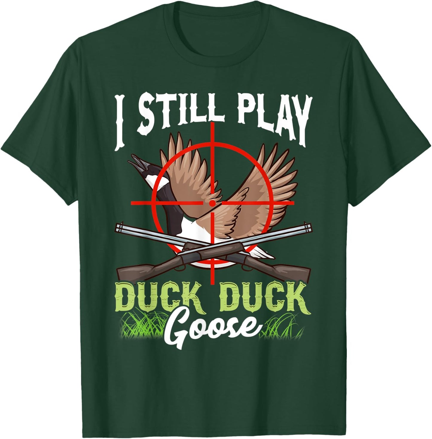 I Still Play Duck Duck Goose Wild Ducklings Hunter Fun Gift T-Shirt - T-Shirt | Forest