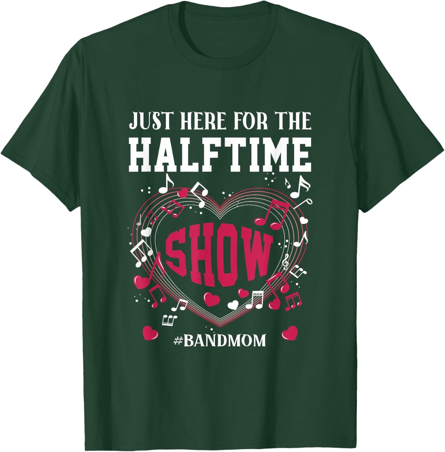 I'm Just Here for The Halftime Show Band Mom Music Saying T-Shirt - T-Shirt | Forest