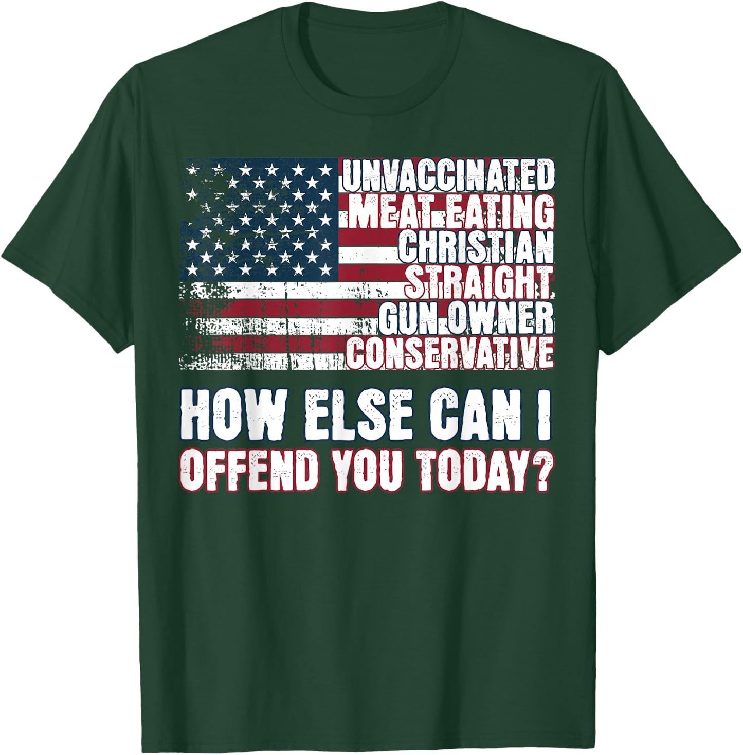 Christian Unvaccinated ... How Else Can I Offend You Today T-Shirt - T-Shirt | Forest