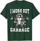 I Work Out So I Can Eat Garbage Gym Weight Training Raccoon T-Shirt - T-Shirt | Forest