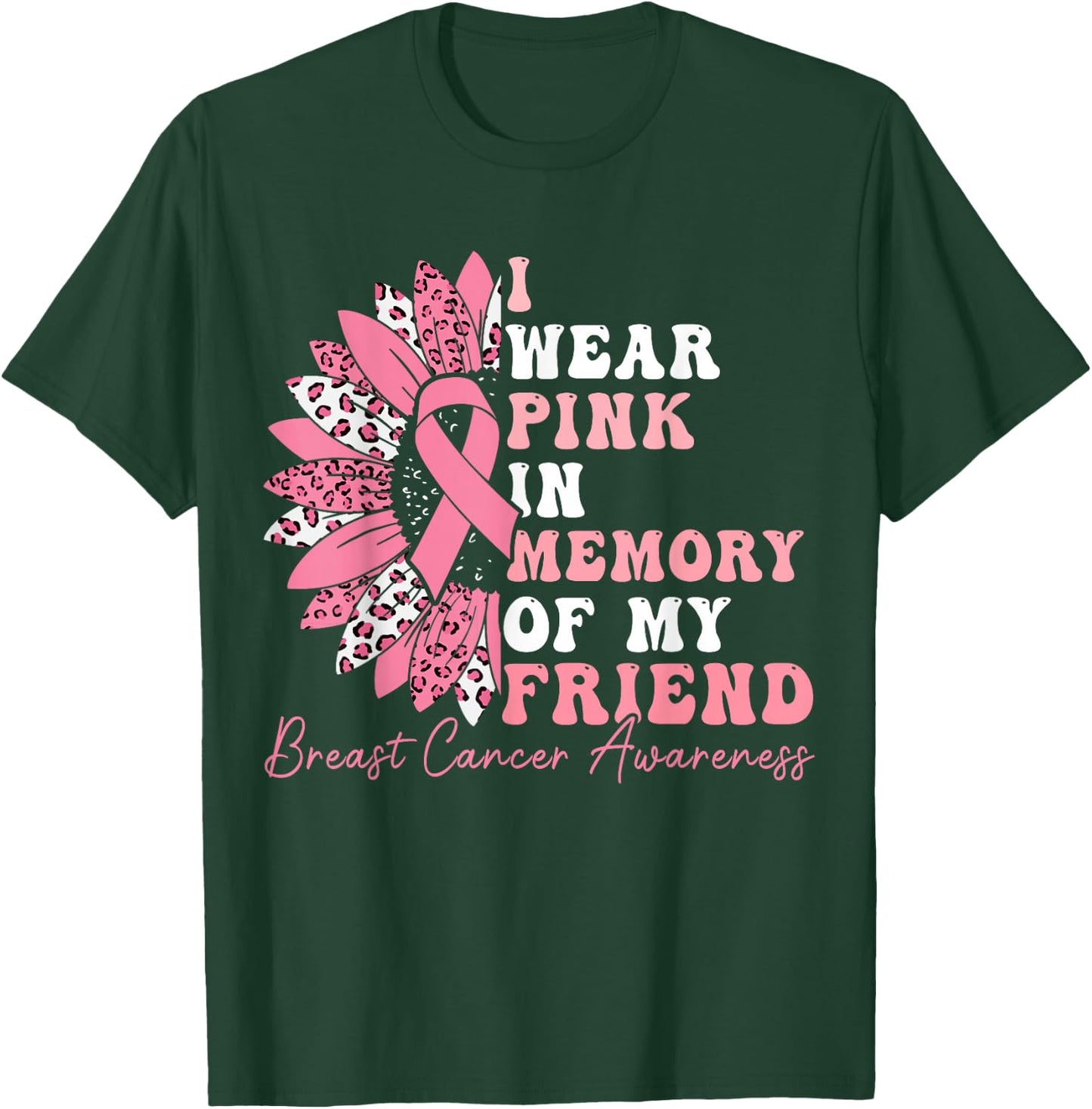 I Wear Pink In Memory Of My Friend Breast Cancer Awareness T-Shirt - T-Shirt | Forest