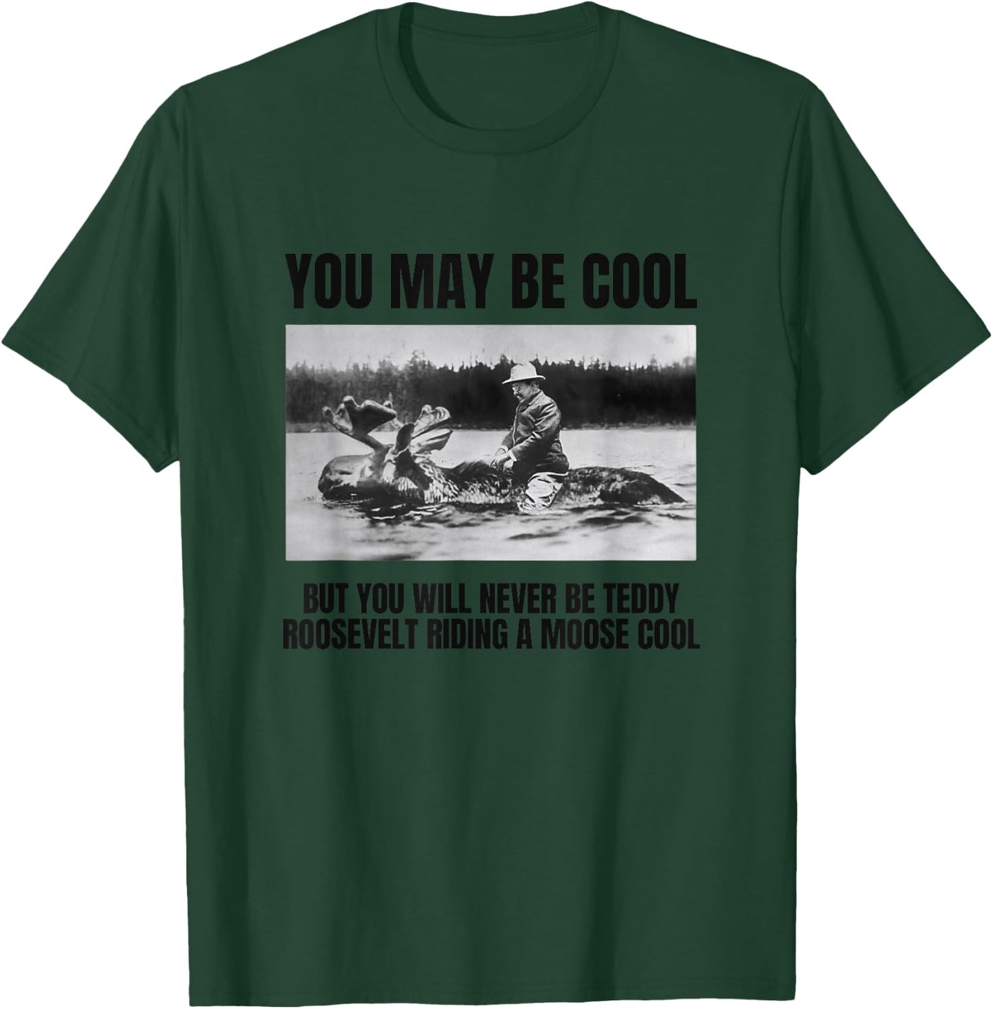 Funny Roosevelt Riding A Moose, Cool Teddy Roosevelt Gift T-Shirt - T-Shirt | Forest